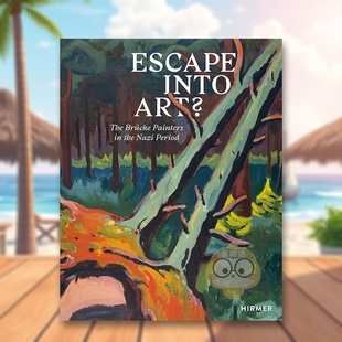 Nazi 逃向艺术：纳粹时期 Into Escape The the Period Brücke画家 Painters Brücke 英文艺术画册画集进 原版 Art 预售