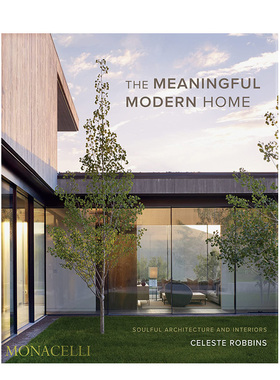 【预售】极具意义的现代住宅 ：Robbins事务所主理人Celeste Robbins The Meaningful Modern Home 原版英文设计