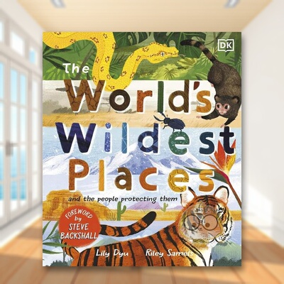 【预售】世界上最原始的地方英文青少年读物进口原版外版书精装3-6周岁The World’s Wildest PlacesLily Dyu DK Children书籍图书