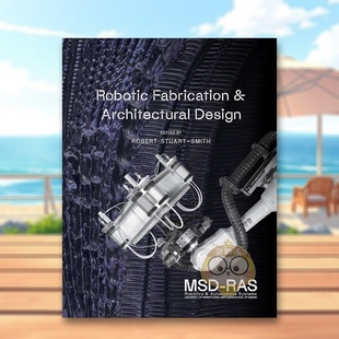 【预售】机器人建造与建筑设计Robotic Fabrication & Architectural Design英文建筑设计建筑风格与材料构造Robert Stuart-Smith