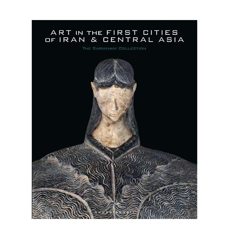 【现货】伊朗和中亚城市的艺术：萨里哈尼收藏Art in the First Cities of Iran and Central Asia 英文画集原版进口画册图书书籍