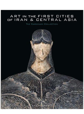 【现货】伊朗和中亚城市的艺术：萨里哈尼收藏Art in the First Cities of Iran and Central Asia 英文画集原版进口画册图书书籍