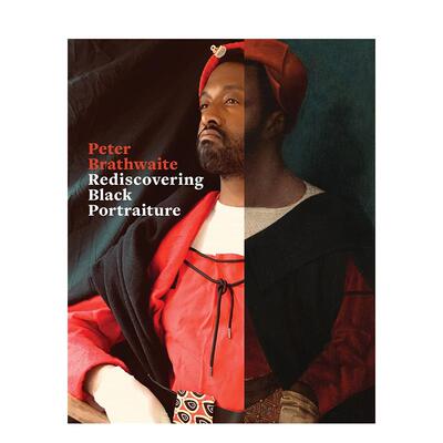【预售】Rediscovering Black Portraiture重新发现黑人肖像画 英文进口原版版艺术画册画集外文图书 Peter Brathwaite