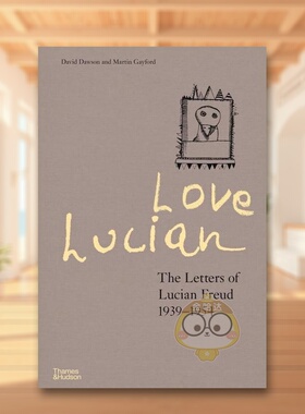 【预售】【T&H】卢西安弗洛伊德的书信1939-1954Love Lucian英文外国美术当代David Dawson Thames & Hudson精装进口原版书50书籍
