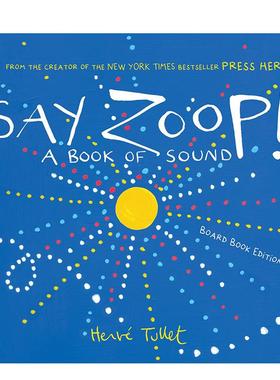 【预售】【埃尔维·杜莱】来发声 【Herve Tullet】Say Zoop!: A Book of Sound 原版英文儿童艺术启蒙 激发想象力 协调力培养进口