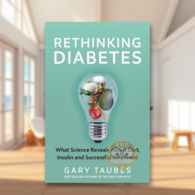 【预售】重新思考糖尿病科学对饮食胰岛素和成功治疗的揭示英文社会科学进口原版外版书平装14岁以上Rethinking Diabetes What S书