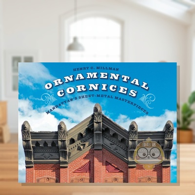 【预售】装饰檐口：曼哈顿钣金工艺杰作 Ornamental Cornices :Manhattan’s Sheet-Metal Masterpieces 原英文建筑设计原版进口书