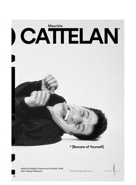 【预售】莫瑞吉奥·卡特兰：小心你自己 Maurizio Cattelan: Beware of Yourself 原版英文艺术画册画集进口书籍图书外版正版