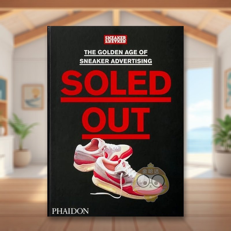 【现货】售罄运动鞋广告的黄金时代Soled Out英文平面设计广告包装Sneaker Freaker精装Phaidon Press进口原版书838663674书籍图书