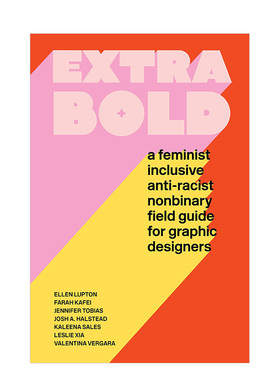 【现货】Extra Bold: A Feminist, Inclusive, Anti-racist, Nonbinary Field Guide for Graphic Designers 英文原版