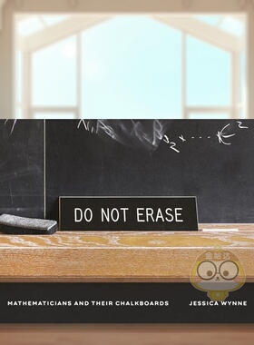 【现货】别擦掉：数学家和他们的黑板英文摄影综合作品进口原版外版书精装Do Not Erase: Mathematicians and Their Chalkboards书