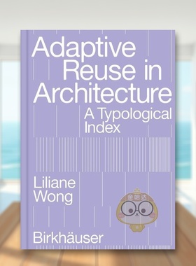 【预售】建筑中的适应性再利用英文建筑风格与材料构造设计简装进口原版书籍Adaptive Reuse in Architecture: A Typological图书
