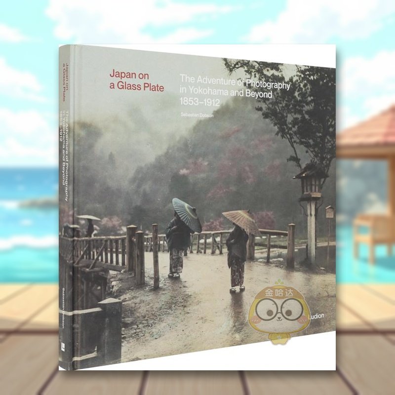 【预售】玻璃板上的日本 :横滨及其它地区的摄影探险英文摄影纪实进口原版外版书精装14岁以上Japan on a Glass Plate Christop书