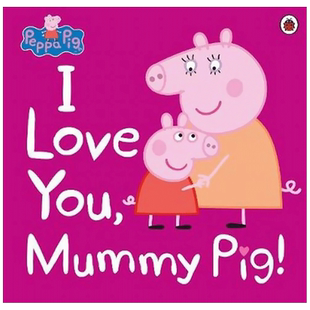 【现货】peppa pig 英文版 绘本小猪佩奇I Love You Mummy Pig 粉红猪小妹我爱你 猪妈妈 英文儿童绘本原版进口图书书籍