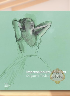 【预售】纸上印象派从德加到图卢兹劳德里克Impressionists on Paper英文外国美术19世纪Ann DumasRoyal Academy of Arts精装进口