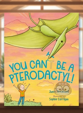 【预售】你不可能是翼手龙！英文儿童绘本虚构类进口原版外版书精装3-6周岁You Can'T Be A Pterodactyl!BREAKWELLNancy Paulsen书