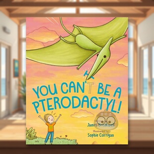【预售】你不可能是翼手龙！英文儿童绘本虚构类进口原版外版书精装3-6周岁You Can'T Be A Pterodactyl!BREAKWELLNancy Paulsen书