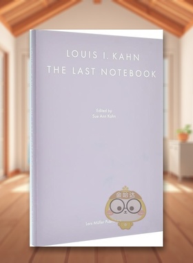 【预售】路易斯·康：*后的手稿英文建筑建筑师工作室进口原版书Louis I. Kahn: The Last Notebook精装Louis I. Kahn著Lars Mul书