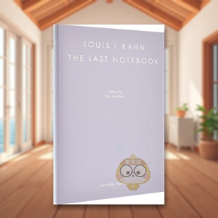 【现货】路易斯·康：*后的手稿英文建筑建筑师工作室进口原版书Louis I. Kahn: The Last Notebook精装Louis I. Kahn著Lars Mul书