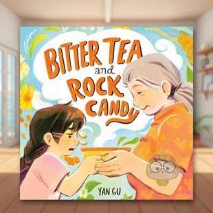 【预售】苦茶与冰糖 Bitter Tea and Rock Candy 原版英文儿童绘本 歌颂祖父母和家庭传统温馨绘本进口书籍图书外版正版