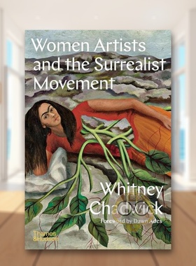 【现货】【T&H】超现实主义运动中的女性艺术家Women Artists and the Surrealist Movement英文外国美术20世纪Whitney ChadwickT