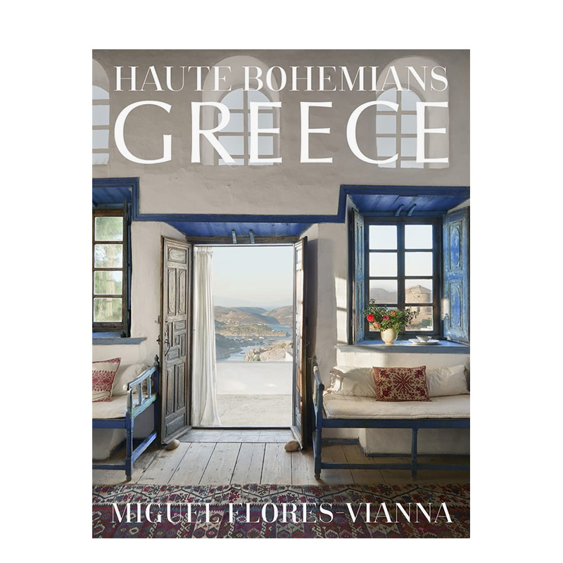 【预售】希腊：室内/建筑/景观摄影之旅 Haute Bohemians: Greece?:?Interiors, Architecture, and Landscapes英文空间与装饰设
