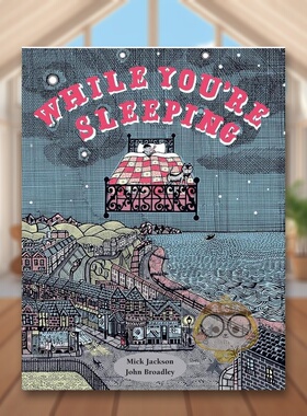 【现货】【2021纽约时报十佳绘本】孩子当你沉睡时While You’re Sleeping英文儿童绘本插画师3-6岁精装Mick Jackson John Broadl