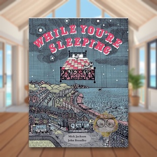 6岁精装 Broadl 2021纽约时报十佳绘本 John Jackson Mick Sleeping英文儿童绘本插画师3 You’re 孩子当你沉睡时While 现货