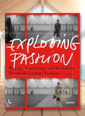 【现货】爆炸性时尚制造拆解和重塑二十世纪时装Exploding Fashion英文时尚风格与历史Alistair O’Neill精装Lannoo Publishers进
