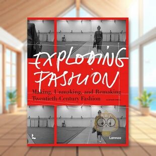 【现货】爆炸性时尚制造拆解和重塑二十世纪时装Exploding Fashion英文时尚风格与历史Alistair O’Neill精装Lannoo Publishers进