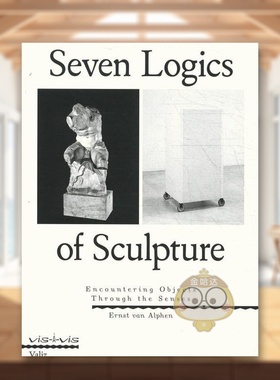 【现货】雕塑的七大逻辑以感遇物Seven Logics of Sculpture英文艺术总论历史理论评论Ernst van AlphenValiz简装进口原版书书籍图
