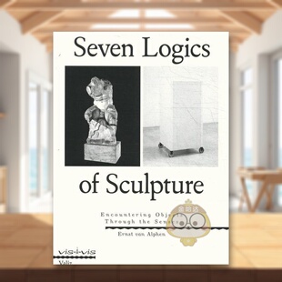 【预售】雕塑的七大逻辑以感遇物Seven Logics of Sculpture英文艺术总论历史理论评论Ernst van AlphenValiz简装进口原版书书籍图