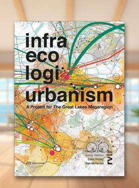 【预售】基础设施生态物流城市化：五大湖都市圈项目 Infra Eco Logi Urbanism 原版英文城市规划进口书籍图书外版正版