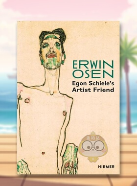 【预售】埃尔温·奥森：席勒的艺术家朋友英文艺术家艺术工作室进口原版外版书精装14岁以上Erwin Osen: Egon Schiele's Artist书