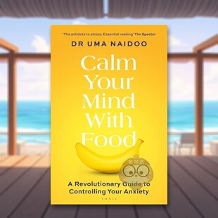 【预售】食物疗法焦虑缓解指南英文心灵励志Calm Your Mind with Food A Revolutionary Guide to平装进口原版书Uma Naidoo Bloo书