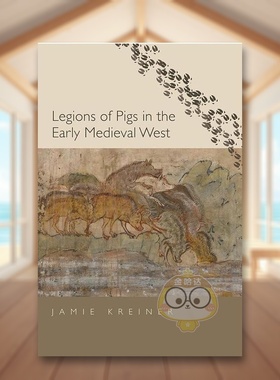 【预售】中世纪早期西方的猪群 Legions of Pigs in the Early Medieval West 原版英文艺术画册画集进口书籍图书外版正版
