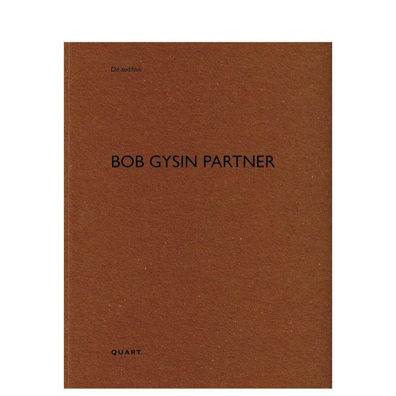 【预售】鲍勃·吉辛合伙人事务所：德艾迪布斯系列 Bob Gysin Partner :De aedibus 英文进口原版建筑设计图书Heinz Wirz
