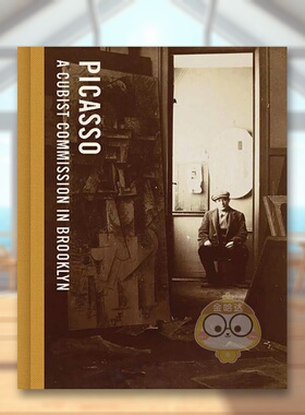 【预售】毕加索：布鲁克林的立体主义委托作品英文外国美术20世纪进口原版外版书精装14岁以上Picasso: A Cubist Commission in书