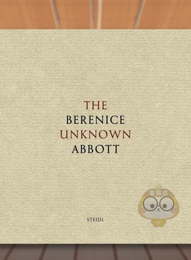 【预售】贝伦尼斯·阿博特：未知的艾伯特 Berenice Abbott : The Unknown Abbott 原版英文摄影作品集进口书籍图书外版正版