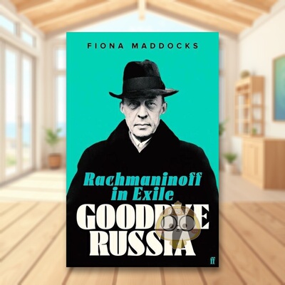 【预售】再见俄罗斯：流放的拉赫玛尼诺夫英文文学传记进口原版外版书精装Goodbye Russia: Rachmaninoff in Exile Fiona Maddoc书