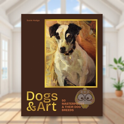 【预售】狗与艺术：50幅名画及其犬种 Dogs & Art: 50 masterpieces & their dog breeds 原版英文艺术画册画集进口书籍图书外版正