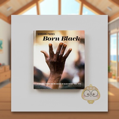 【预售】戈登帕克斯天生黑人英文*影集*影师专辑进口原版图书精装Gordon Parks: Born Black: A Personal Report on the Decade书