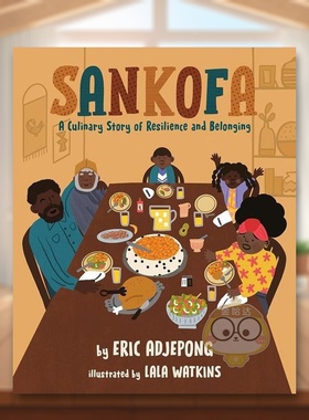 【预售】桑科法：一个关于韧性和归属感的烹饪故事英文儿童绘本虚构类进口原版外版书精装3-6周岁Sankofa: A Culinary Story of书