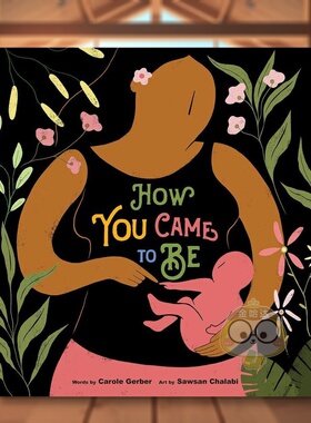 【现货】你是如何形成的How You Came To Be英文儿童绘本人际关系3-6岁精装Carole Gerber  Sawsan Chalabi进口原版书Penguin Wor