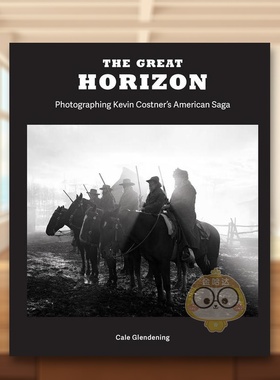 【预售】地平线片场摄影英文影视Cale Glendening Kevin Costner进口原版书精装14岁以上The Great HorizonWeldon Owen书籍图书外