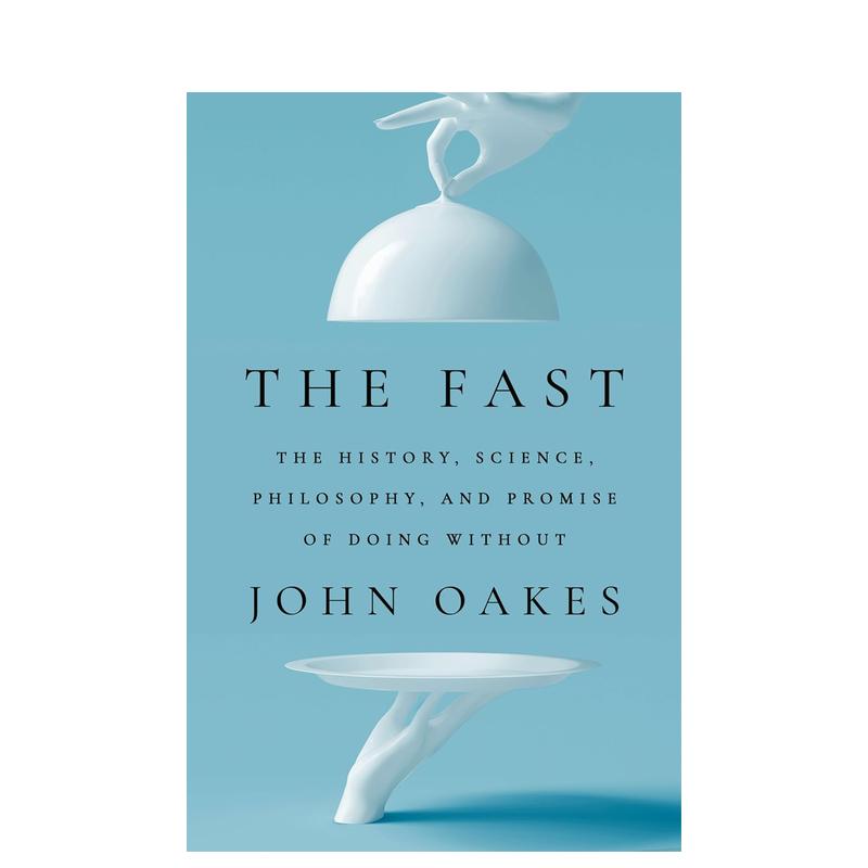 【预售】禁食：历史、科学、哲学和“无食”的承诺 The Fast: The History， Science， Philosophy 原版英文生活综合