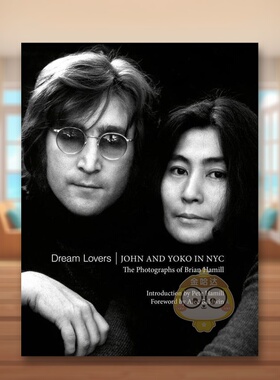 【预售】理想情人:约翰·列侬和小野洋子在纽约英文摄影肖像进口原版外版书精装Dream Lovers: John and Yoko in NYC Brian Hamil