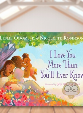 【预售】你无法想象我有多爱你英文儿童绘本人际关系进口原版外版书精装I Love You More Than You’ll Ever KnowLeslie Odom Jr书