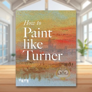 【预售】如何像透纳那样作画 How to Paint Like Turner 原版英文艺术画册画集进口书籍图书外版正版