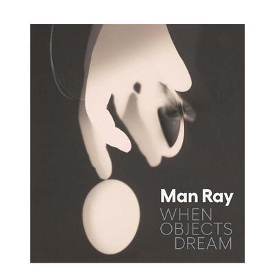 【预售】曼·雷：当物体入梦 Man Ray: When Objects Dream 原版英文艺术画册画集 达达 超现实主义